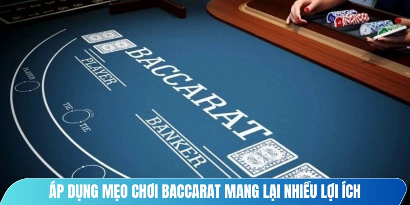 Áp dụng mẹo chơi baccarat hiệu quả sẽ mang lại nhiều lợi ích