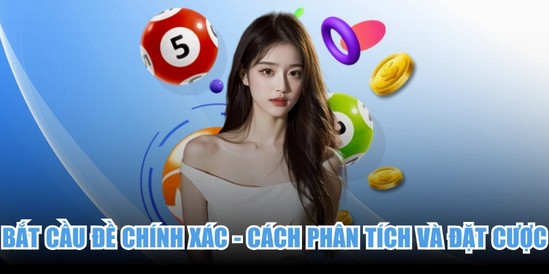 Bắt Cầu Đề Chính Xác