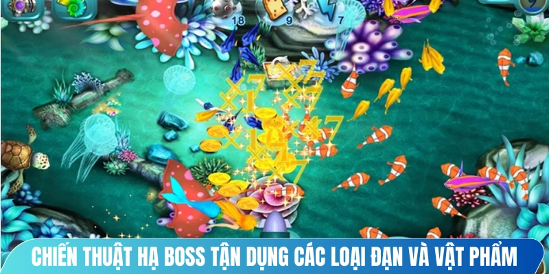 Chiến thuật hạ boss tận dụng các loại đạn và vật phẩm hỗ trợ