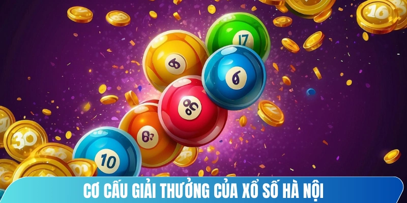 Cơ cấu giải thưởng của xổ số Hà Nội được chia thành nhiều hạng mục