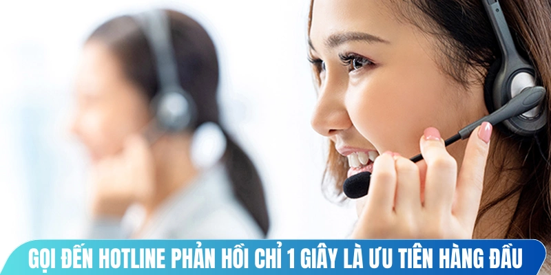 Gọi đến Hotline phản hồi chỉ 1 giây là ưu tiên hàng đầu hiện nay