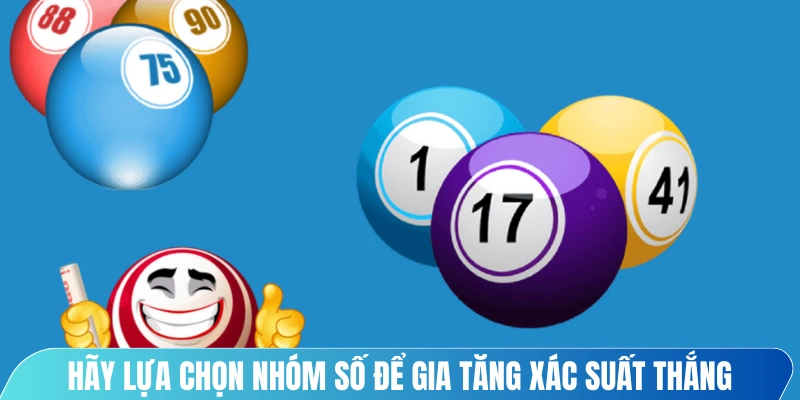 Hãy lựa chọn nhóm số để gia tăng xác suất thắng