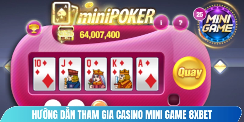 Hướng dẫn tham gia Casino Mini Game 8XBET
