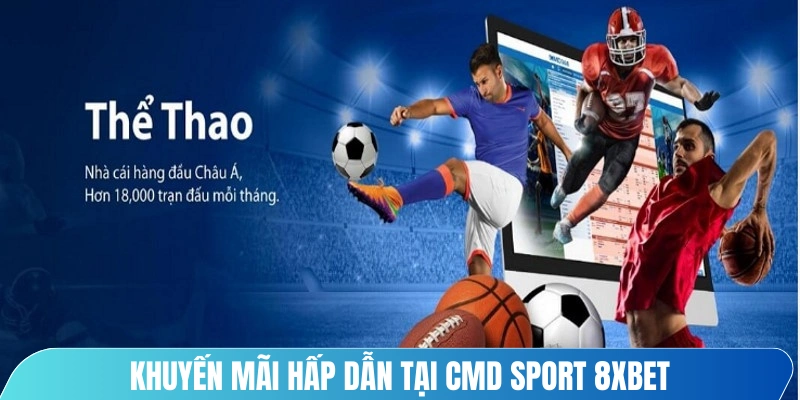 Khuyến mãi hấp dẫn tại CMD sport 8XBET