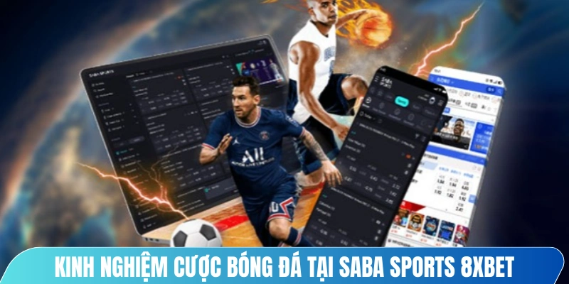 Kinh nghiệm cược bóng đá tại Saba sports 8XBET