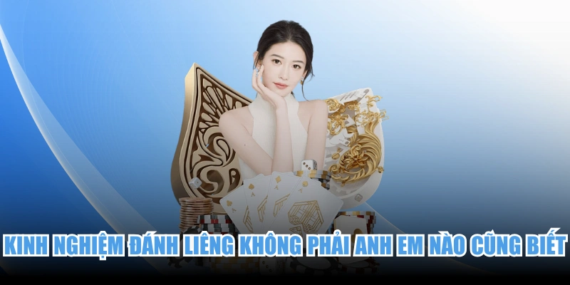 Kinh Nghiệm Đánh Liêng