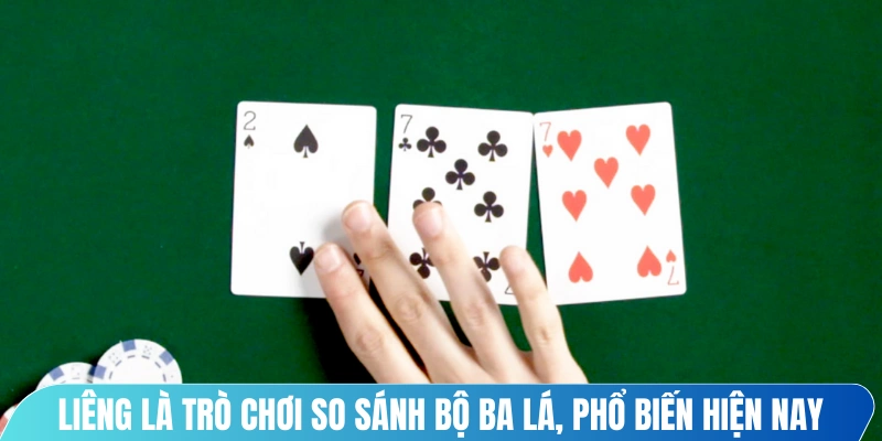 Liêng là trò chơi so sánh bộ ba lá, phổ biến hiện nay