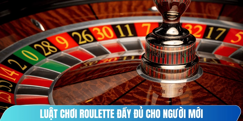 Luật chơi roulette đầy đủ cho người mới