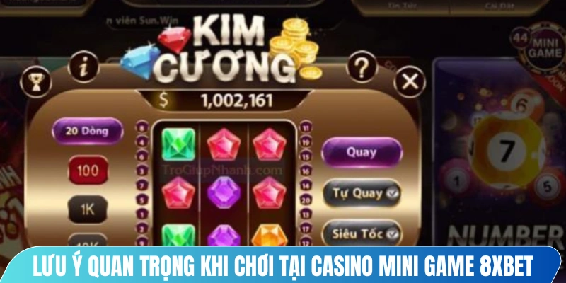 Lưu ý quan trọng khi chơi tại Casino Mini Game 8XBET