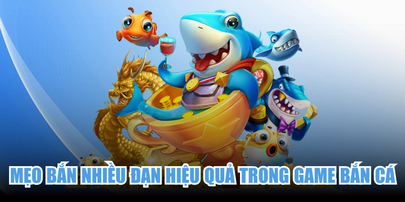 Mẹo Bắn Nhiều Đạn