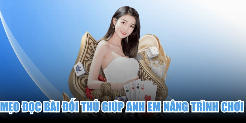 Mẹo Đọc Bài Đối Thủ