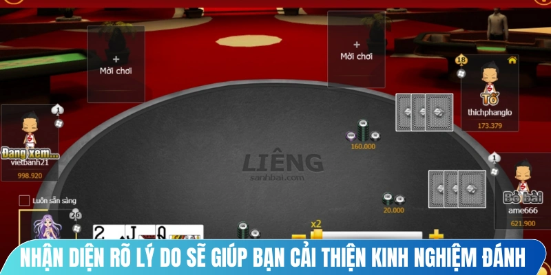 Nhận diện rõ lý do sẽ giúp bạn cải thiện và xây dựng kinh nghiệm đánh liêng hay