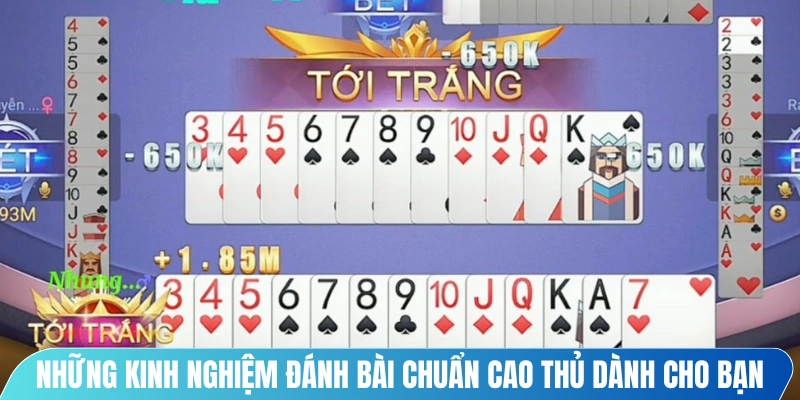 Những kinh nghiệm đánh bài chuẩn cao thủ dành cho bạn
