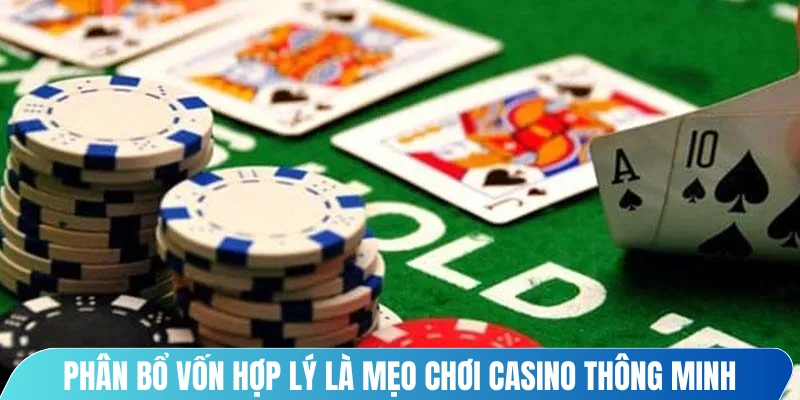 Phân bổ vốn hợp lý là mẹo chơi Casino thông minh, hiệu quả