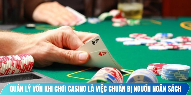 Quản lý vốn khi chơi Casino là việc chuẩn bị, cân đối nguồn ngân sách khi cá cược