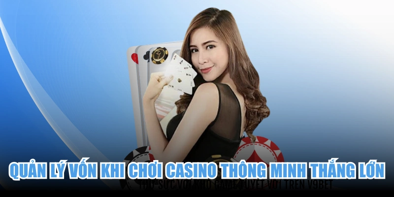 Quản Lý Vốn Khi Chơi Casino