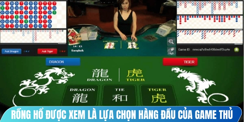 Rồng hổ được xem là lựa chọn hàng đầu của nhiều game thủ