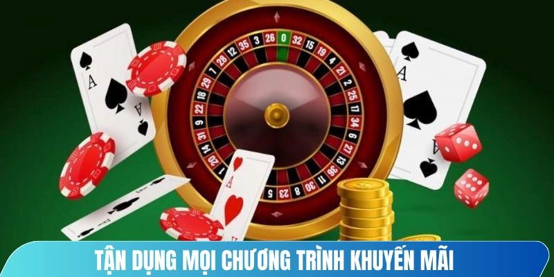 Tận dụng mọi chương trình khuyến mãi là chiến thuật Casino bất bại 