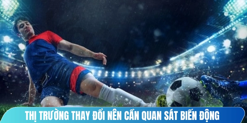 Thị trường luôn thay đổi nên anh em cần quan sát biến động thường xuyên