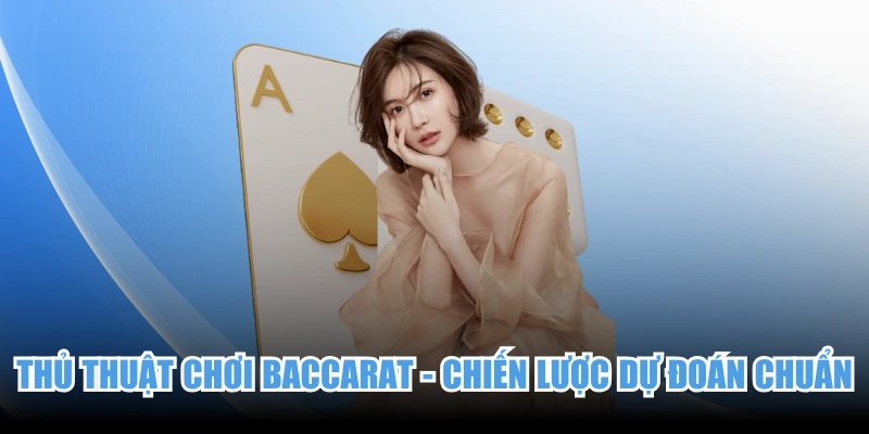 Thủ Thuật Chơi Baccarat