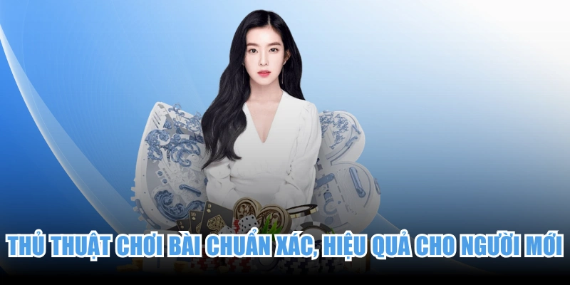 Thủ Thuật Chơi Bài