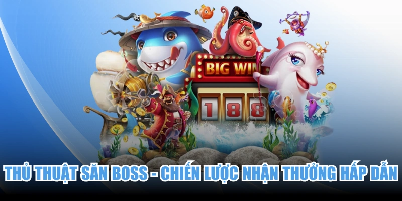 Thủ Thuật Săn Boss