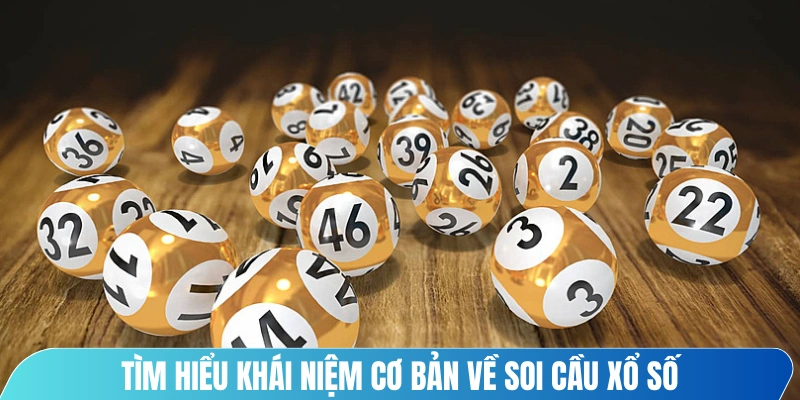 Tìm hiểu khái niệm cơ bản về soi cầu xổ số
