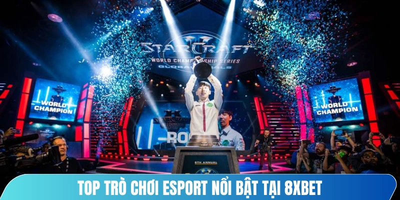 Top trò chơi Esport nổi bật tại 8XBET