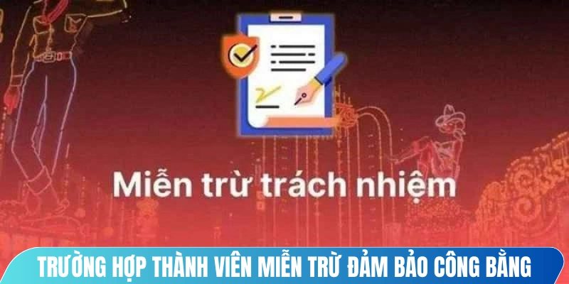 Trường hợp thành viên được miễn trừ đảm bảo công bằng